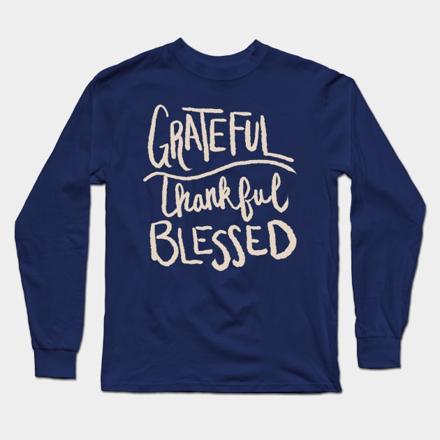 Grateful Thankful Blessed Long Sleeve T-Shirt by Becki Sturgeon